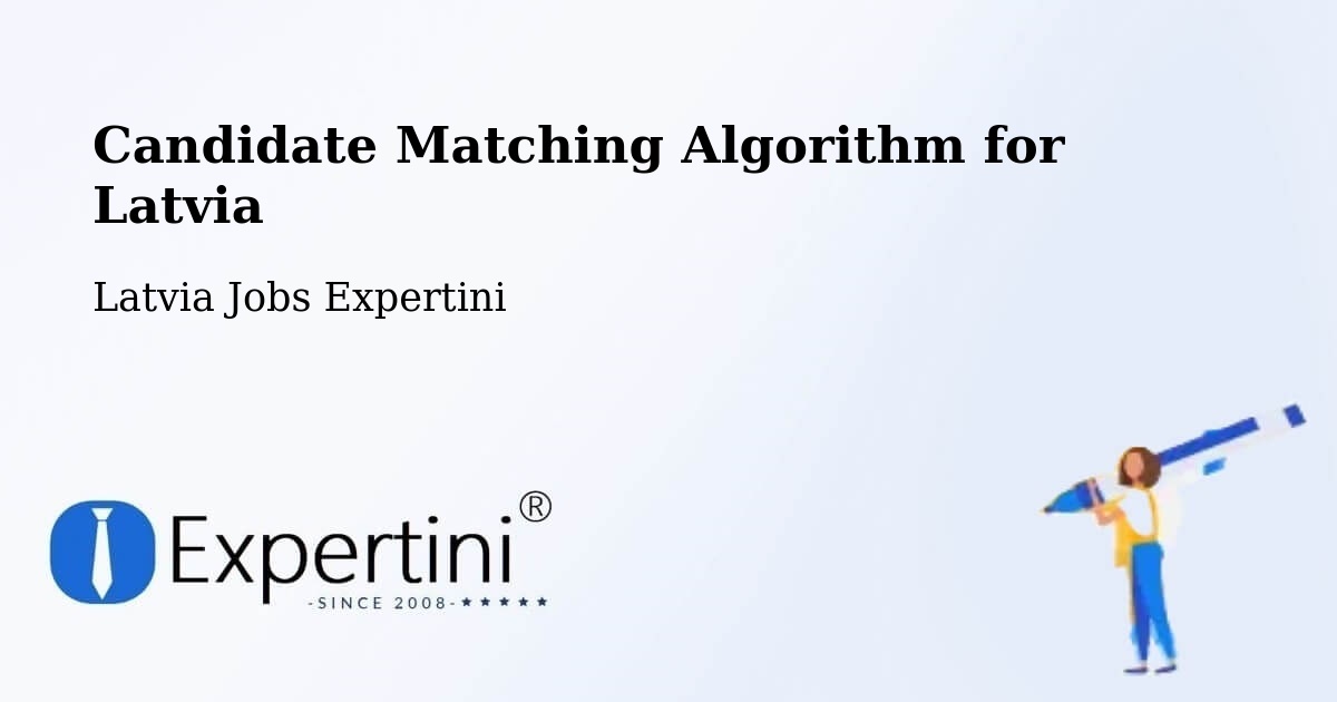 Candidate Matching Algorithm Overview – Vaiņode - Latvia Jobs Expertini